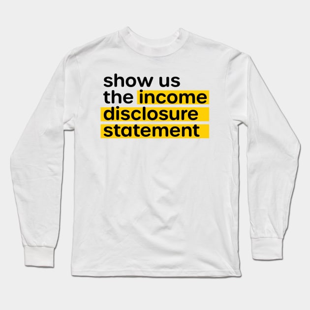 Anti Multilevel Marketing Show Us the Income Disclosure Statement Long Sleeve T-Shirt by murialbezanson